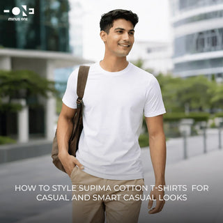 How to Style Supima Cotton T-Shirts for Casual and Smart Casual Looks